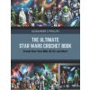 The Ultimate Star Wars Crochet Book