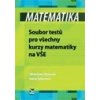 MATEMATIKA – Soubor testů pro všechny kurzy matematiky na VŠE - Otavová Miroslava Sýkorová Irena