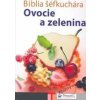 Biblia šéfkuchára - Ovocie a zelenina - Kolektív