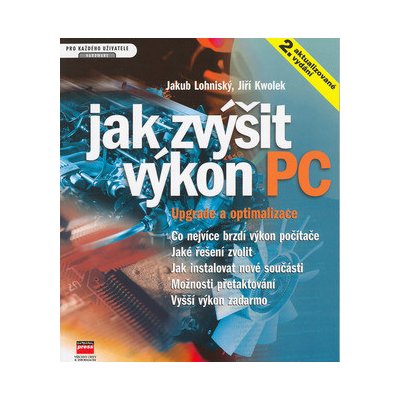 Jak zvýšit výkon PC upgrade.. - Jakub Lohniský, Jiří Kwolek