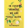 In Every Moment We Are Still Alive - Tom Malmquist, Sceptre