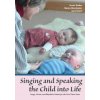 Singing and Speaking the Child Into Life (Susan Weber,Nancy Macalaster,Jane Swain)(Brožovaná)