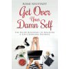 Get Over Your Damn Self