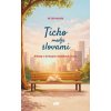 Ticho medzi slovami - Príbehy o drobných okamihoch života