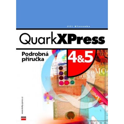 Quark XPress Podrobná příruč. Jiří Hlavenka