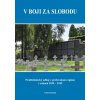 V boji za slobodu. Protifašistický odboj v prešovskom regióne v rokoch 1939 – 1945 - Ján Krajkovič, Jozef Čorba, Peter Švorc
