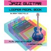 The Jazz Guitar Looper Pedal Book (Brent Robitaille)(Brožovaná)