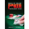 Heads-Up Online Poker Excellence Guide (Brandon Erickson)(Brožovaná)