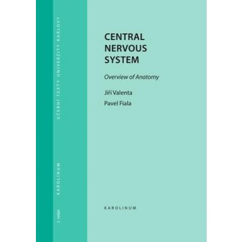 Central Nervous System, 2. vydáníOverview of Anatomy - Jiří Valenta