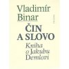 Čin a slovo - kniha o Jakubu Demlovi, Binar Vladimír, 2009