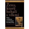 Estés Pinkola Clarissa - Ženy, ktoré behali s vlkmi