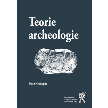 Teorie archeologie - Evžen Neustupný