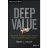 Deep Value - Why Activist Investors and Other Contrarians Battle for Control of Losing Corporations