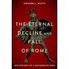The Eternal Decline and Fall of Rome The History of a Dangerous Idea (Paperback) (Edward Watts)(Brožovaná)