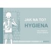 Jak na to? – Hygiena - Hana Zobačová