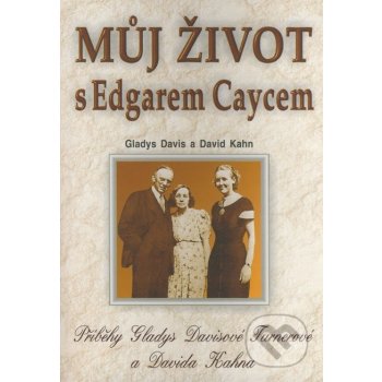 Můj život s Edgarem Caycem - Gladys Davis, David Kahn