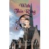 With This Ring (Carla Kelly)(Brožovaná)
