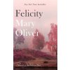 Felicity (Mary Oliver)(Brožovaná)