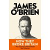 How They Broke Britain