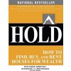 Hold: How to Find, Buy, and Rent Houses for Wealth