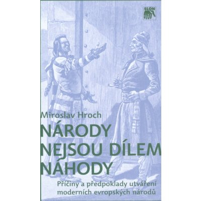 Národy nejsou dílem náhody - Miroslav Hroch