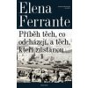 Příběh těch, co odcházejí, a těch, kteří zůstanou - Elena Ferrante