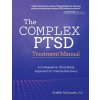 Complex PTSD Treatment Manual (Arielle Schwartz)(Brožovaná)