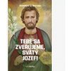 Tebe sa zverujeme, svätý Jozef!