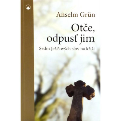 Otče, odpusť jim Anselm Grün