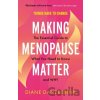 Making Menopause Matter - Diane Danzebrink
