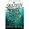 Skazený kráľ (Holly Black)
