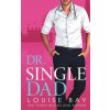 Dr. Single Dad (Louise Bay)(Brožovaná)