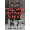 The War We Won Apart: The Untold Story of Two Elite Agents Who Became One of the Most Decorated Couples of WWII (Ayed Nahlah)