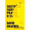 Skutočná skrytá pravda o svete - David Graeber