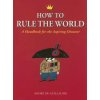 How to Rule the World (Andre de Guillaume)(Brožovaná)