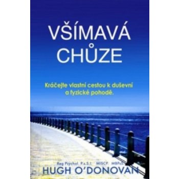 Všímavá chůze – Vykročte na cestu k duševní a fyzické pohodě Hugh O´Donovan