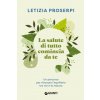 salute di tutto comincia da te. Un percorso per ritrovare l'equilibrio tra noi e la natura