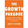 The Growth Paradox: Rethinking Control, Accountability, and Change to Move Your Business to the Next Level (Fischer,Jacky)(Pevná)