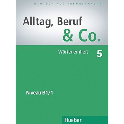 Alltag Beruf Co. 5 německý slovníček B1/1 k učebnici