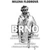 Brno aneb trocha povídání jak se Brno velkým Brnem stalo a jeho ulice ke svým jménům přišly - Flodrová Milena