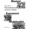 Brutalismus včera a dnes - Masivní, expr - Chris van Uffelen