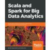 Scala and Spark for Big Data Analytics (Stefano Baghino,Andrea Bessi,Bertrand Bossy)(Brožovaná)