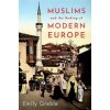 Muslims and the Making of Modern Europe (Emily Greble)(Pevná)