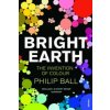 Bright Earth (Philip Ball)(Brožovaná)