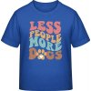 E190 Tričko pre Deti Nápis Menej ľudí viac psov Královská modrá