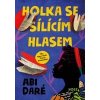 Holka se sílícím hlasem - Abi Daré