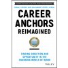 Career Anchors Reimagined: Finding Direction and O pportunity in the Changing World of Work