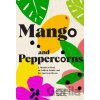 Mango and Peppercorns - Katherine Manning, Tung Nguyen, Lyn Nguyen