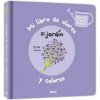 Mi libro de olores y colores. El jardin
