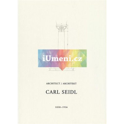 Architekt Carl Seidl 1858-1936